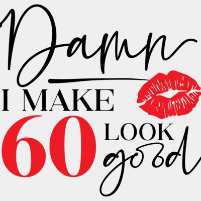 I Make 60 Look Good Thumbnail