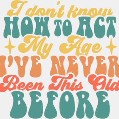 I dont know how to act my age Thumbnail