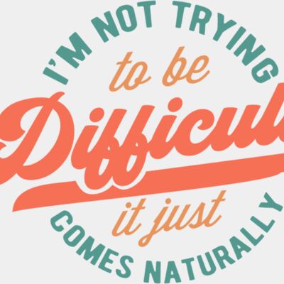 Im not trying to be difficult Thumbnail