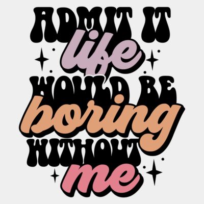 Admit it life would be boring Thumbnail