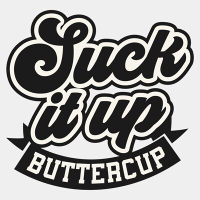 Suck it up buttercup Thumbnail