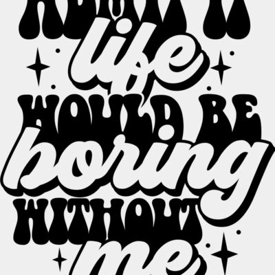 Admit it life would be boring SVG Thumbnail