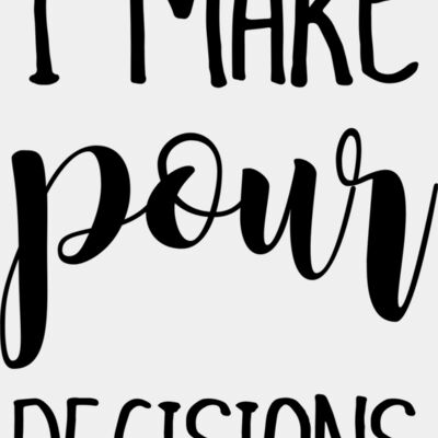 pour decisions joyfulcreationskelowna Thumbnail